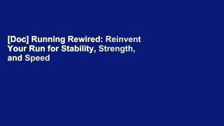 [Doc] Running Rewired: Reinvent Your Run for Stability, Strength, and Speed