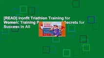 [READ] Ironfit Triathlon Training for Women: Training Programs and Secrets for Success in All