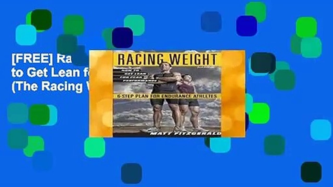 [FREE] Racing Weight: How to Get Lean for Peak Performance (The Racing Weight Series)
