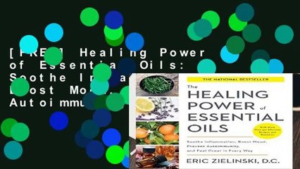 [FREE] Healing Power of Essential Oils: Soothe Inflammation, Boost Mood, Prevent Autoimmunity, and