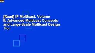 [Read] IP Multicast, Volume II: Advanced Multicast Concepts and Large-Scale Multicast Design  For