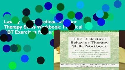 Library  The Dialectical Behavior Therapy Skills Workbook: Practical DBT Exercises for Learning