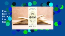 Full E-book The Healing Self: A Revolutionary Plan for Wholeness in Mind, Body, and Spirit  For