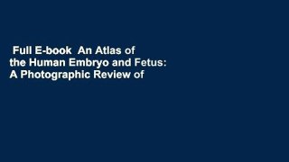 Full E-book  An Atlas of the Human Embryo and Fetus: A Photographic Review of Human Prenatal
