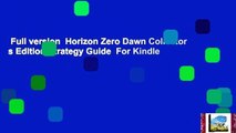 Full version  Horizon Zero Dawn Collector s Edition Strategy Guide  For Kindle