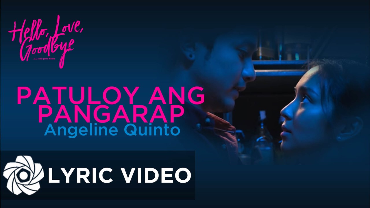 Angeline Quinto - Patuloy Ang Pangarap "Hello, Love, Goodbye" | Lyrics