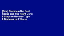 [Doc] Diabetes-The Real Cause and The Right Cure: 8 Steps to Reverse Type 2 Diabetes in 8 Weeks