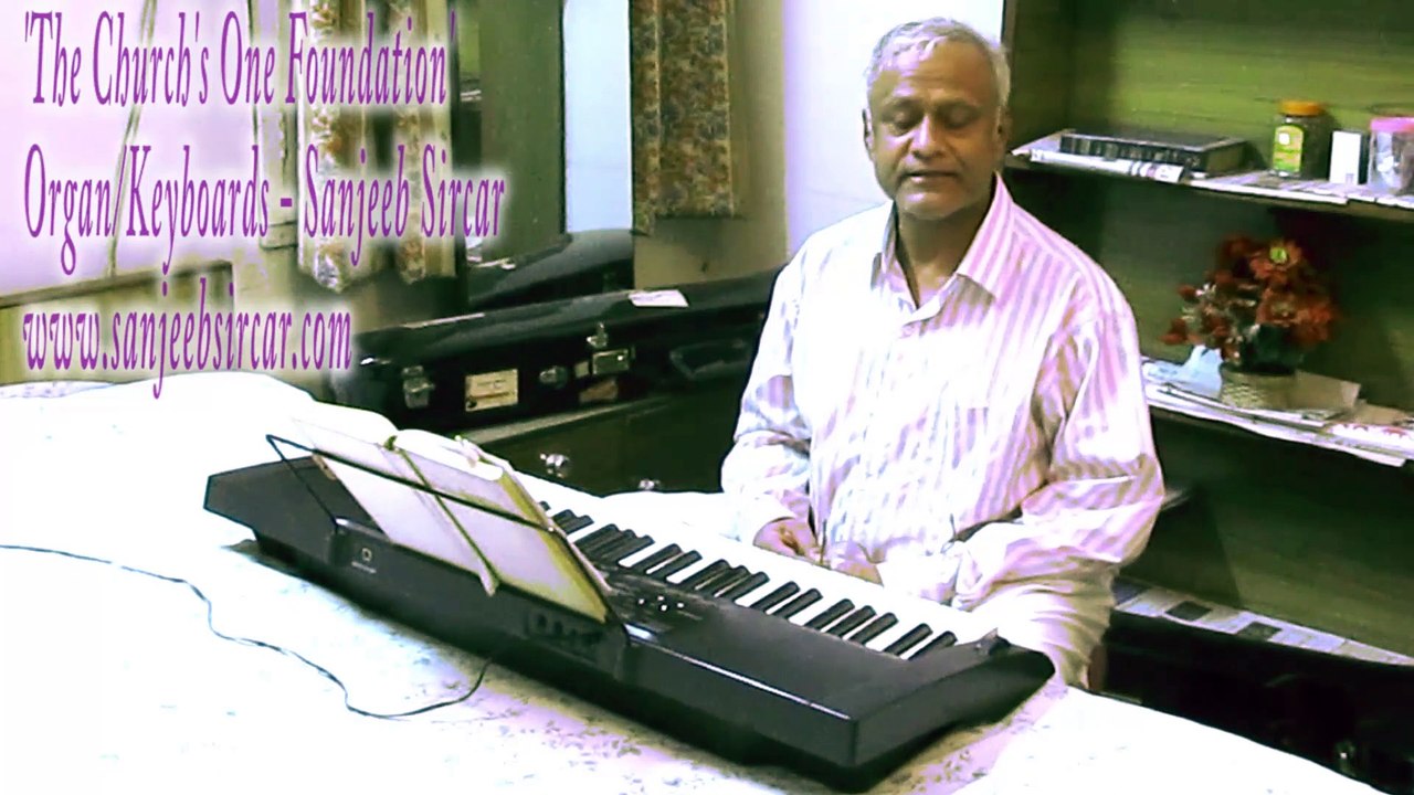 'The Church's One Foundation'.  Organ - Sanjeeb Sircar