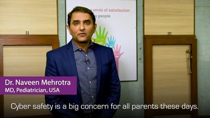 How to manage the Cyber Safety of your child - Dr. Naveen Malhotra, Pediatrician, USA