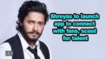 Shreyas to launch app to connect with fans, scout for talent