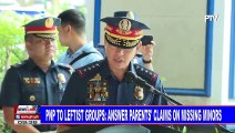 PNP to leftist groups: Answer parents' claims on missing minors