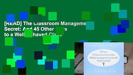 [READ] The Classroom Management Secret: And 45 Other Keys to a Well-Behaved Class