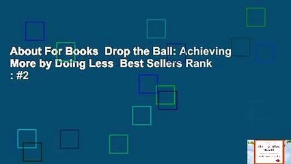 About For Books  Drop the Ball: Achieving More by Doing Less  Best Sellers Rank : #2