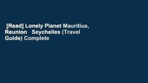 [Read] Lonely Planet Mauritius, Reunion   Seychelles (Travel Guide) Complete