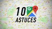 10 astuces pour maîtriser Google Maps