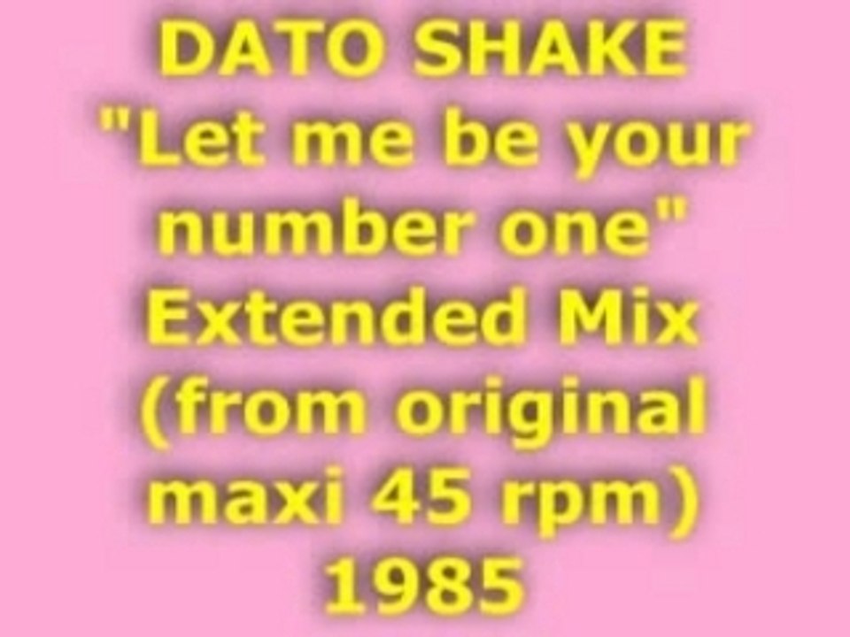 DATO SHAKE "Let me be your number one" Extended Mix 1985