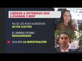 Liberan a detenidos de Polanco que llevaban 3 mdp en efectivo | Noticias con Ciro Gómez Leyva