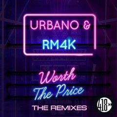 URBANO & RM4K - Worth The Price (Slim Tim Remix)