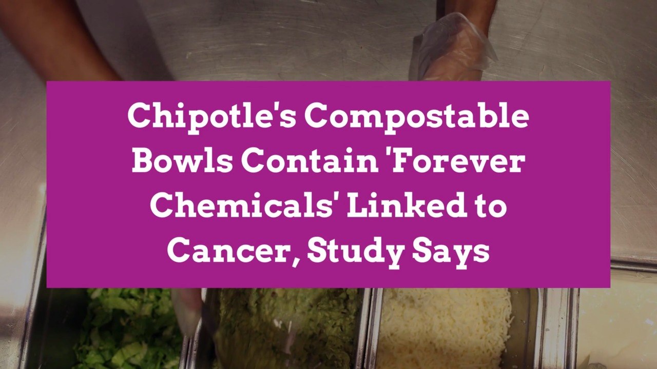 Chipotle's Compostable Bowls Contain 'Forever Chemicals' Linked to Cancer, Study Says