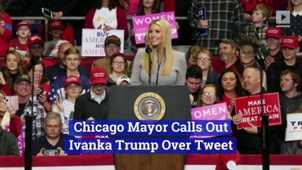 Chicago Mayor Calls Out Ivanka Trump Over Tweet
