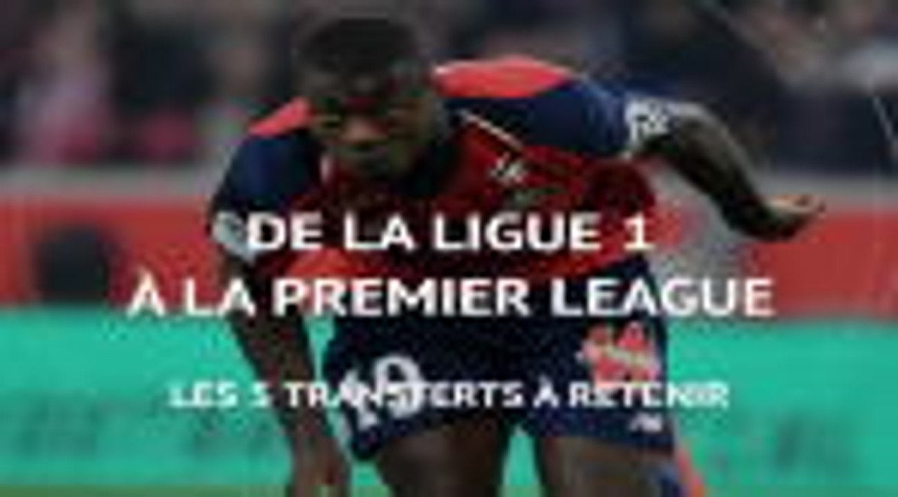 Transferts - De la Ligue 1 à la Premier League, les 5 transferts à retenir