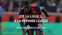 Transferts - De la Ligue 1 à la Premier League, les 5 transferts à retenir