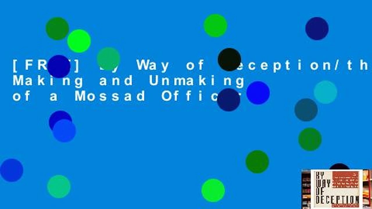 [FREE] By Way of Deception/the Making and Unmaking of a Mossad Officer