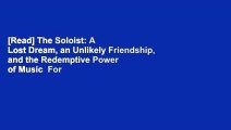 [Read] The Soloist: A Lost Dream, an Unlikely Friendship, and the Redemptive Power of Music  For