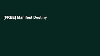 [FREE] Manifest Destiny