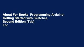 About For Books  Programming Arduino: Getting Started with Sketches, Second Edition (Tab)  For
