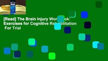 [Read] The Brain Injury Workbook: Exercises for Cognitive Rehabilitation  For Trial