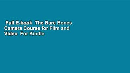 Full E-book  The Bare Bones Camera Course for Film and Video  For Kindle