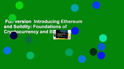 Full version  Introducing Ethereum and Solidity: Foundations of Cryptocurrency and Blockchain