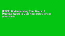 [FREE] Understanding Your Users: A Practical Guide to User Research Methods (Interactive