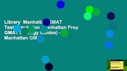 Library  Manhattan GMAT Test Simulation (Manhattan Prep GMAT Strategy Guides) - Manhattan GMAT