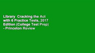 Library  Cracking the Act with 6 Practice Tests, 2017 Edition (College Test Prep) - Princeton Review
