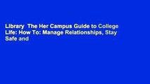 Library  The Her Campus Guide to College Life: How To: Manage Relationships, Stay Safe and