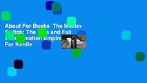 About For Books  The Master Switch: The Rise and Fall of Information Empires  For Kindle