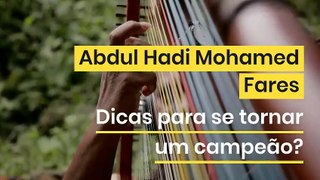 Abdul Hadi Mohamed Fares | Dicas para se tornar campeão