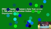[READ] Tracks: a Woman s Solo Trek across 1, 700 Miles of Australian Outback (Vintage Departures)