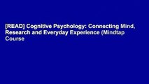 [READ] Cognitive Psychology: Connecting Mind, Research and Everyday Experience (Mindtap Course