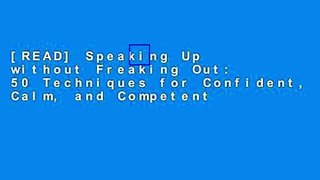 [READ] Speaking Up without Freaking Out: 50 Techniques for Confident, Calm, and Competent