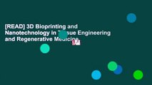 [READ] 3D Bioprinting and Nanotechnology in Tissue Engineering and Regenerative Medicine