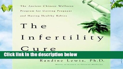[READ] The Infertility Cure: The Ancient Chinese Programme for Getting Pregnant