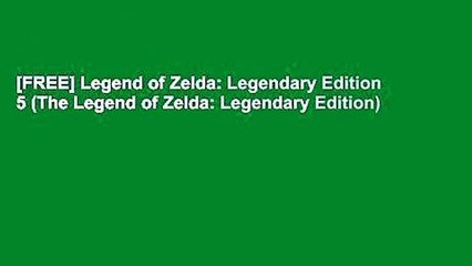 [FREE] Legend of Zelda: Legendary Edition 5 (The Legend of Zelda: Legendary Edition)
