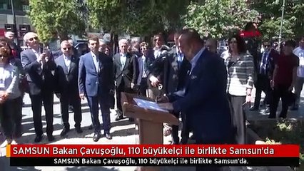 SAMSUN Bakan Çavuşoğlu, 110 büyükelçi ile birlikte Samsun'da