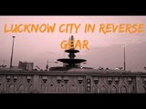 Lucknow city in Reverse Gear - From Morning to Evening