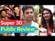 Super 30 Movie PUBLIC REVIEW : Audiences have Tears in Their Eyes