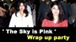 Priyanka Chopra and Zaira Wasim sizzle at 'The Sky Is Pink Wrap Up Party'