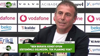 Abdullah Avcı: "Ben buraya kendi oyun sistemimle gelmedim, tek planımız yok"